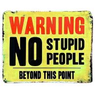 See more information about the Warning No Stupid People Beyond This Point Sign Metal Wall Mounted - 25cm